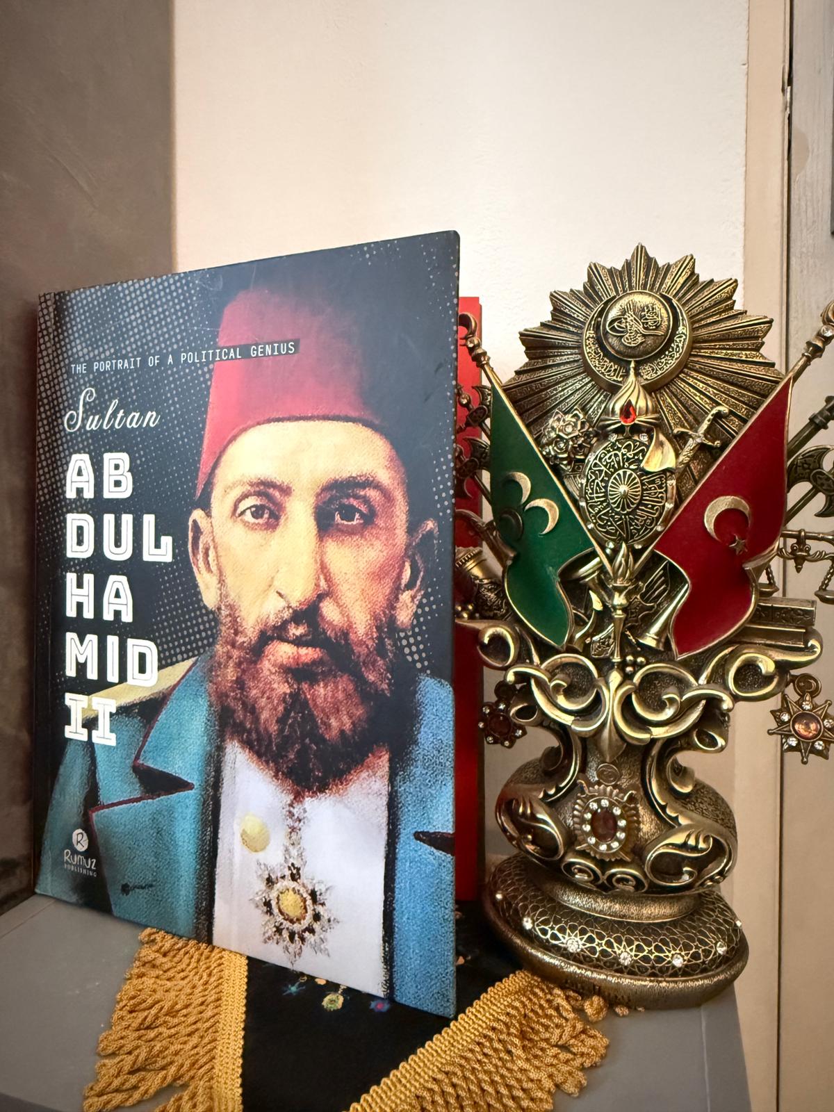 The Life of Sultan Abdulhamid II: Last great leader of the Ottoman Empire - English